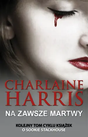 Sookie Stackhouse. Tom 13. Na zawsze martwy
