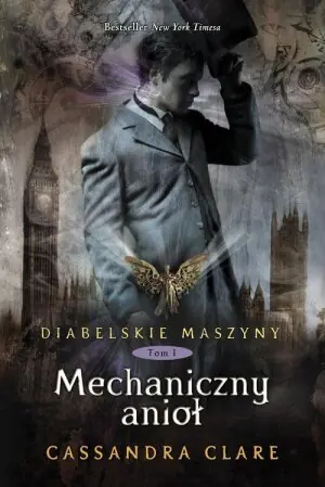 Mechaniczny anioł. Diabelskie maszyny. Tom 1