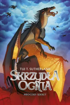 Mroczny sekret. Skrzydła ognia. Tom 4