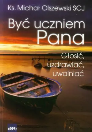 Być uczniem Pana. Głosić, uzdrawiać, uwalniać