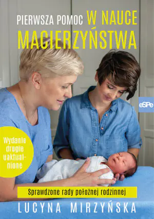 Pierwsza pomoc w nauce macierzyństwa. Sprawdzone rady położnej rodzinnej