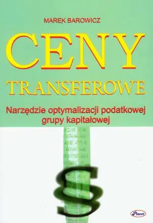 Ceny transferowe. Narzędzia optymalizacji podatkowej