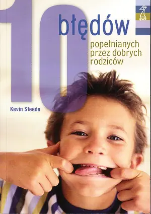 10 błędów popełnianych przez dobrych rodziców