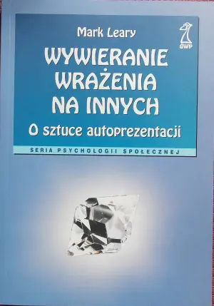 Wywieranie wrażenia na innych. O sztuce autoprezentacji