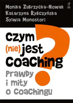 Czym (nie) jest coaching?Prawdy i mity o coachingu