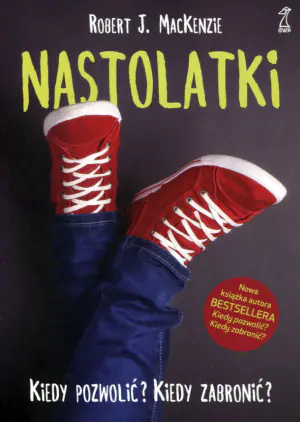Nastolatki. Kiedy pozwolić? Kiedy zabronić?