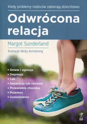 Odwrócona relacja Kiedy problemy rodziców zabierają dzieciństwo