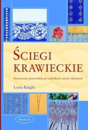 Ściegi krawieckie. Ilustrowany przewodnik po technikach szycia i tkaninach
