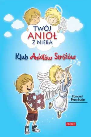 Twój anioł z nieba. Tom 2. Klub Aniołów Stróżów
