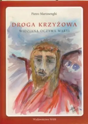 Droga krzyżowa, widziana oczyma Maryi