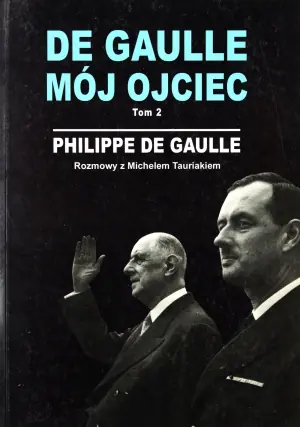 De Gaulle. Mój Ojciec. Tom 2