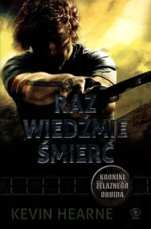 Raz wiedźmie śmierć. Kroniki Żelaznego Druida. Tom 2