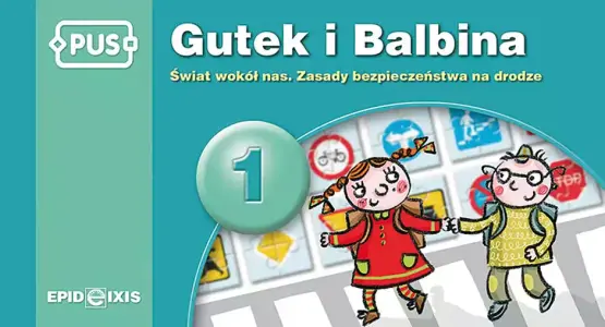 Gutek i Balbina 1. Świat wokół nas. Zasady bezpieczeństwa na drodze