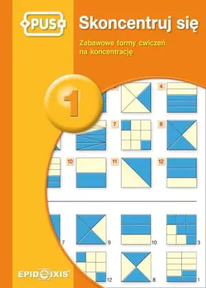 Skoncentruj się 1. Zabawowe formy ćwiczeń na koncentrację