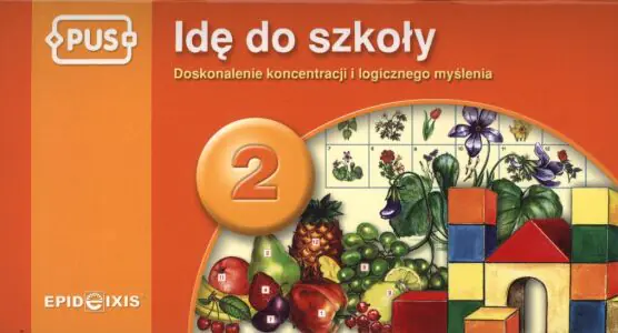 PUS Idę do szkoły 2. Doskonalenie koncentracji i logicznego myślenia