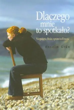 Dlaczego mnie to spotkało? Niepojęta Boża sprawiedliwość