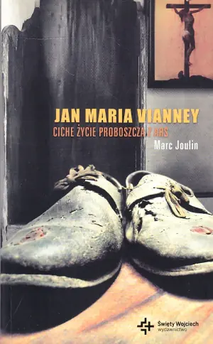 Jan Maria Vianney Ciche życie probosza z Ars