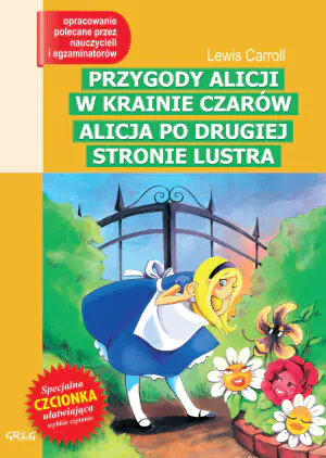 Przygody Alicji w Krainie Czarów. Alicja po drugiej stronie lustra. Lektura z opracowaniem