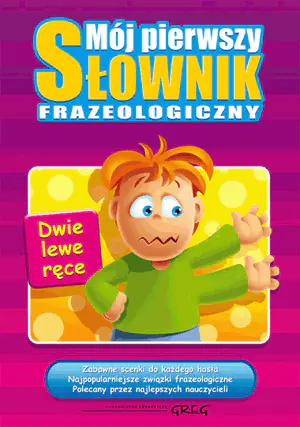 Mój pierwszy słownik frazeologiczny BR GREG
