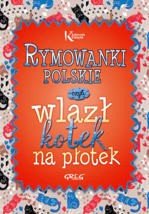 Rymowanki polskie czyli wlazł kotek na płotek