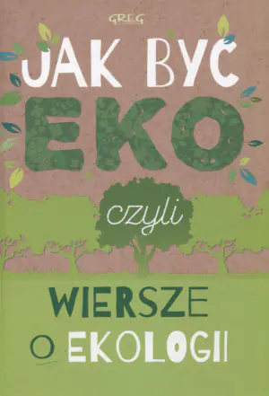 Jak być eko, czyli wiersze o ekologii