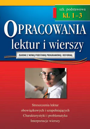 Opracowania lektur i wierszy. Szkoła podstawowa. Klasy 1-3