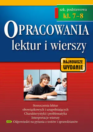 Opracowania lektur i wierszy. Szkoła podstawowa. Klasy 7-8