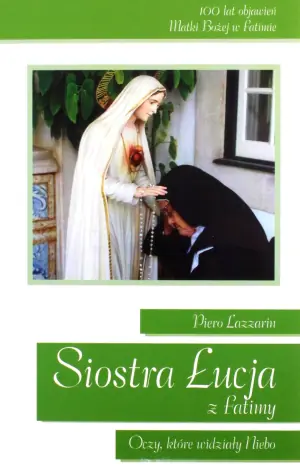 Siostra Łucja z Fatimy. Oczy, które widziały Niebo
