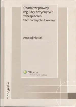CHARAKTER PRAWNY REGULACJI DOTYCZĄCYCH ZABEZPIECZEŃ TECHNICZNYCH UTWORÓW