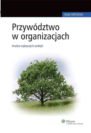 PRZYWÓDZTWO W ORGANIZACJACH ANALIZA NAJLEPSZYCH PRAKTYK