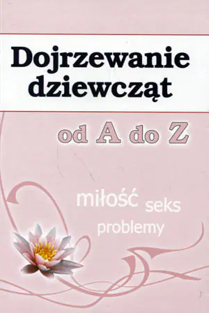 Dojrzewanie dziewcząt od A do Z