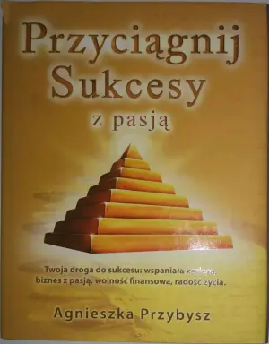 Przyciągnij sukcesy z pasją