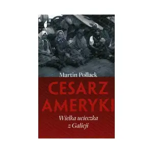 Cesarz Ameryki. Wielka ucieczka z Galicji