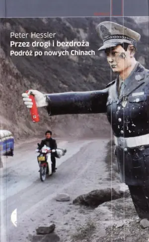 Przez drogi i bezdroża Podróż po nowych Chinach