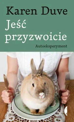 Jeść przyzwoicie. Autoeksperyment