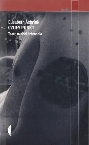 Czuły punkt. Teatr, naziści i zbrodnia