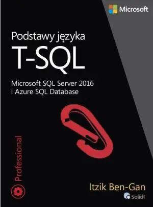 Podstawy języka T-SQL. Microsoft SQL Server 2016 i Azure SQL Database