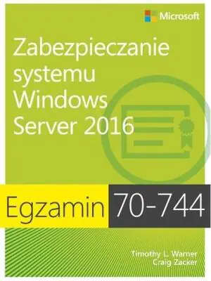 Egzamin 70-744. Zabezpieczanie systemu Windows Server 2016
