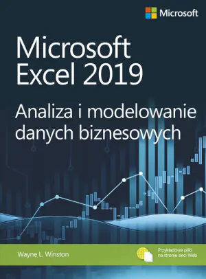 Microsoft Excel 2019. Analiza i modelowanie danych biznesowych