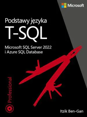 Podstawy języka T-SQL. Microsoft SQL Server 2022 i Azure SQL Database