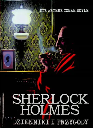 Sherlock Holmes. Dzienniki i przygody