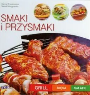 Smaki i przysmaki. Grill, mięsa, sałatki