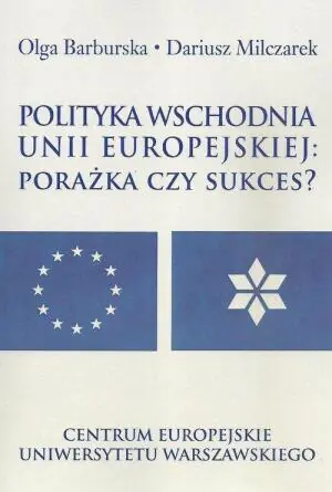 Polityka wschodnia Unii Europejskiej. Porażka czy sukces?