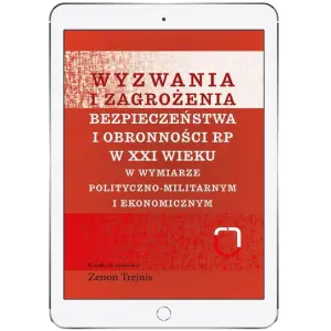 Wyzwania i zagrożenia bezpieczeństwa i obronności RP w XXI wieku w wymiarze polityczno-militarnym i ekonomicznym