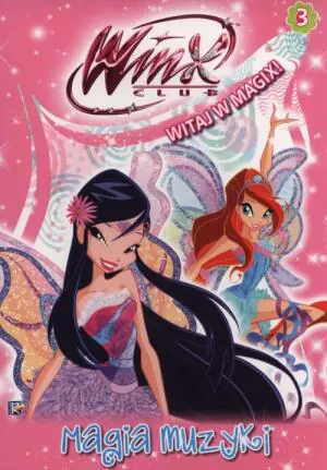 Winx Club. Witaj w Magix 3 Magia muzyki
