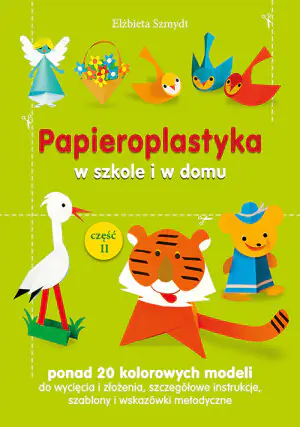 Papieroplastyka w szkole i w domu. Część 2