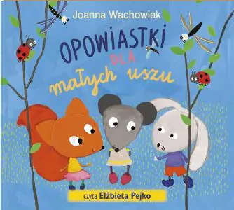 Opowiastki dla małych uszu