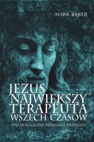 Jezus. Największy terapeuta wszech czasów