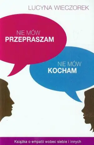 Nie mów przepraszam, nie mów kocham