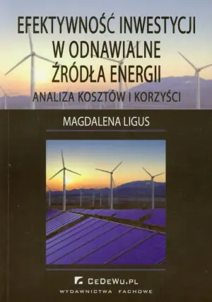 Efektywność Inwestycji w Odnawialne Źródła Energii - Analiza Kosztów i Korzyści